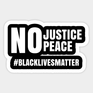 No Justice No Peace, Black Lives Matter, George Floyd, Peaceful Protest Sticker